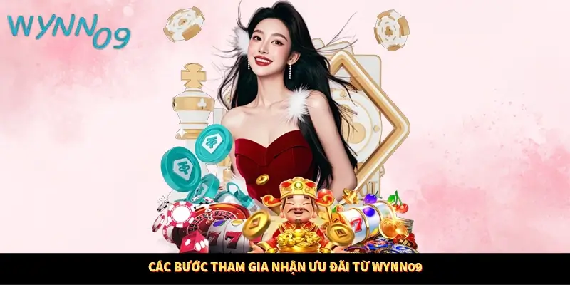 Các bước tham gia nhận ưu đãi từ Wynn09