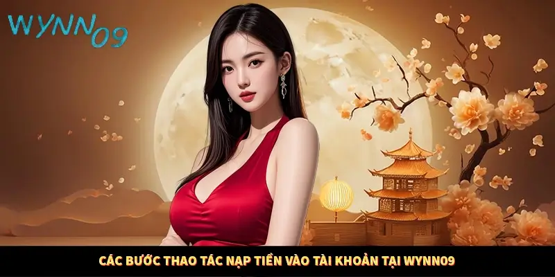 Các bước thao tác nạp tiền vào tài khoản tại Wynn09