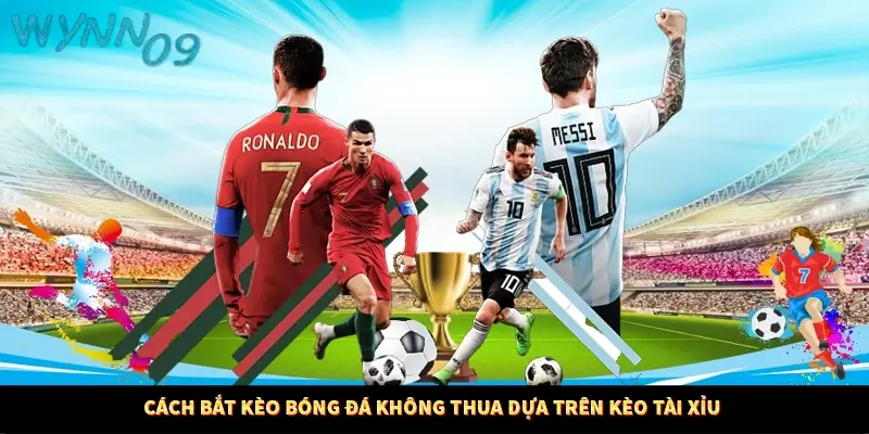 Cách bắt kèo bóng đá không thua dựa trên kèo tài xỉu