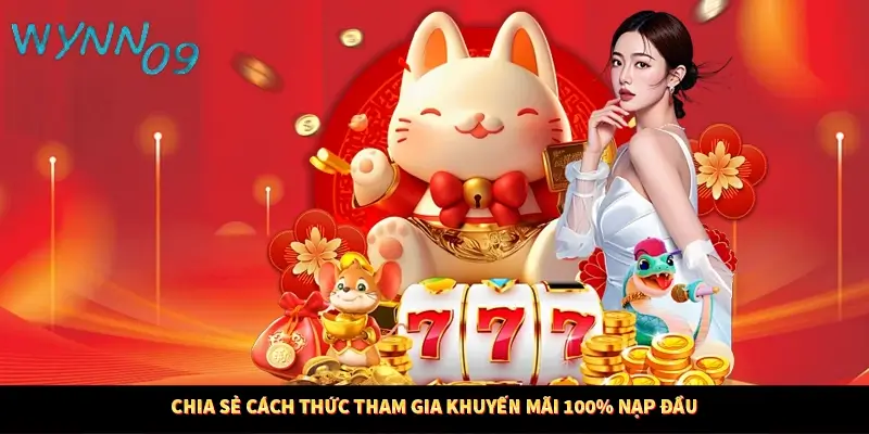 Chia sẻ cách thức tham gia khuyến mãi 100% nạp đầu