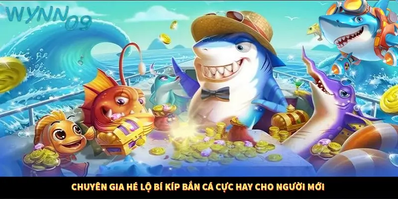 Chuyên gia hé lộ bí kíp bắn cá cực hay cho người mới