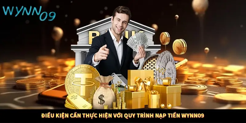 Điều kiện cần thực hiện với quy trình nạp tiền WYNN09