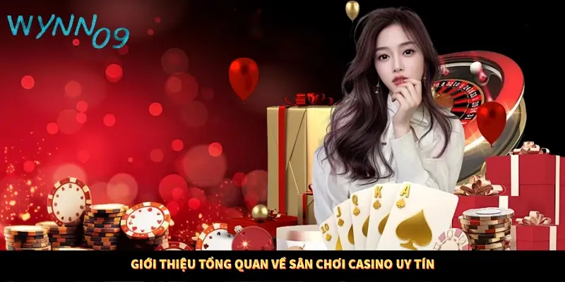 Giới thiệu tổng quan về sân chơi casino uy tín