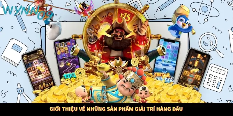 Giới thiệu về những sản phẩm giải trí hàng đầu