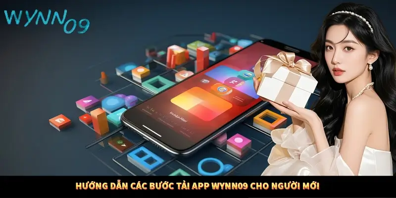 Hướng dẫn các bước tải app WYNN09 cho người mới