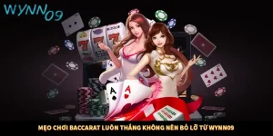 Mẹo Chơi Baccarat Luôn Thắng Không Nên Bỏ Lỡ Từ Wynn09