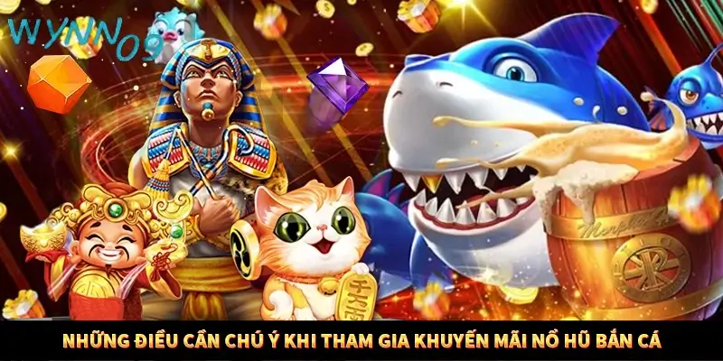 Những điều cần chú ý khi tham gia khuyến mãi nổ hũ bắn cá