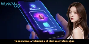 Tải App WYNN09 - Trải Nghiệm Dễ Dàng Ngay Trên Di Động