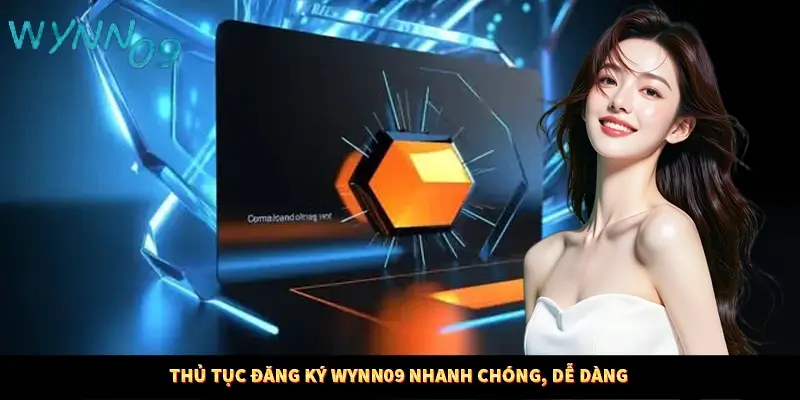 Thủ tục đăng ký WYNN09 nhanh chóng, dễ dàng