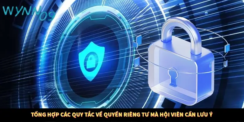 Tổng hợp các quy tắc về quyền riêng tư mà hội viên cần lưu ý
