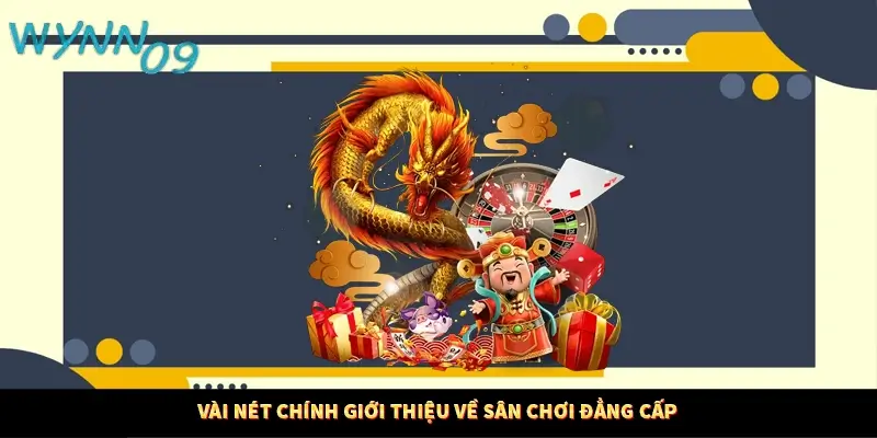 Vài nét chính giới thiệu về sân chơi đẳng cấp