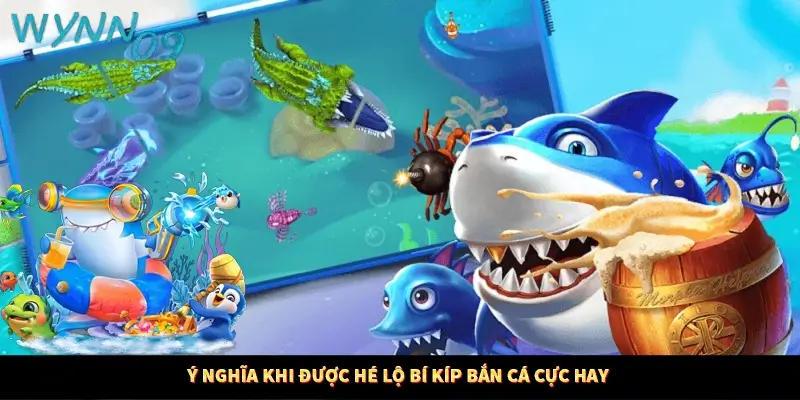 Ý nghĩa khi được hé lộ bí kíp bắn cá cực hay