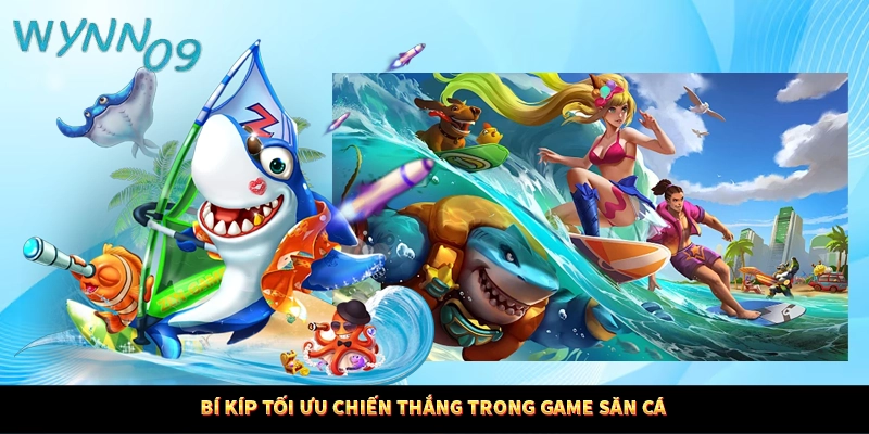 Bí kíp tối ưu chiến thắng trong game săn cá