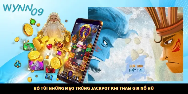 Bỏ túi những mẹo trúng jackpot khi tham gia nổ hũ