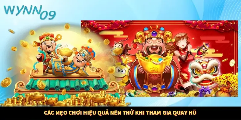 Các mẹo chơi hiệu quả nên thử khi tham gia quay hũ