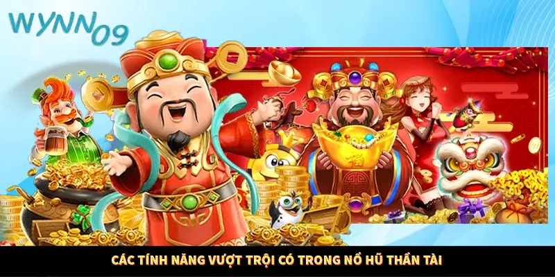 Các tính năng vượt trội có trong nổ hũ thần tài