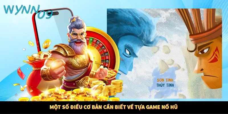 Một số điều cơ bản cần biết về tựa game nổ hũ