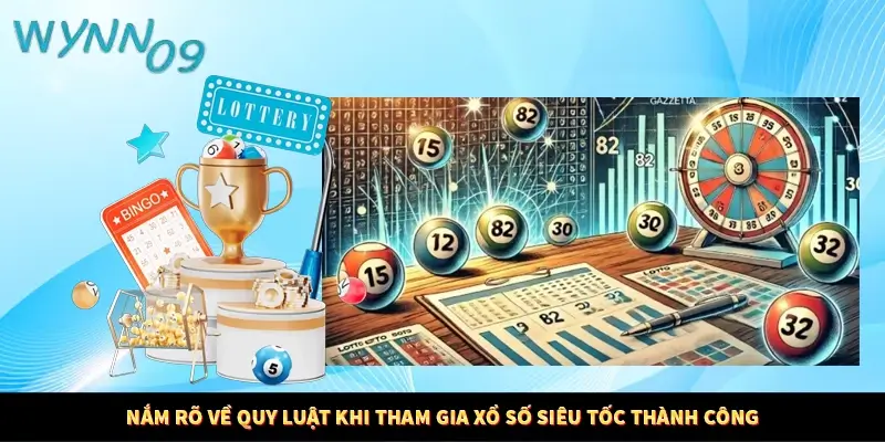 Nắm rõ về quy luật khi tham gia xổ số siêu tốc thành công