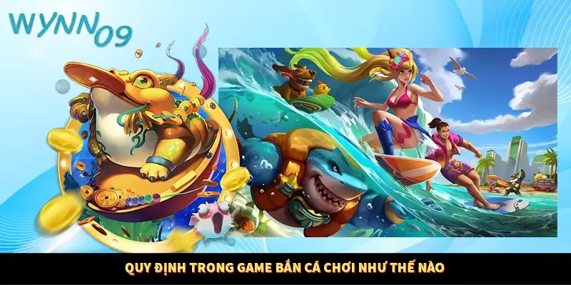 Quy định trong game bắn cá chơi như thế nào