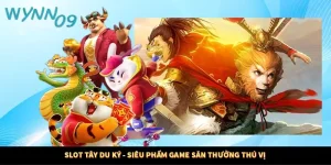 Slot Tây Du Ký - Siêu Phẩm Game Săn Thưởng Thú Vị
