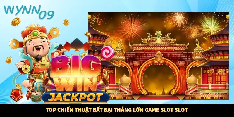 Top chiến thuật bất bại thắng lớn game slot Slot